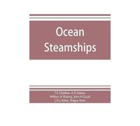 F E Chadwic Ocean steamships; a popular account of their constructio (Tascabile)