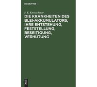 F E Kretzschmar Die Krankheiten Des Blei-Akkumulators, Ihre E (Copertina rigida)
