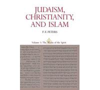 F. E. Peters Judaism, Christianity, and Islam: The Classical Texts a (Tascabile)