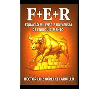 F+E+R - A Equação do Enriquecimento: A Fórmula Científica da Prosperidade Divina