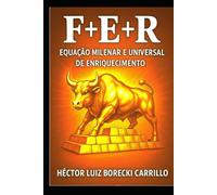 F+E+R - A Equação do Enriquecimento: A Fórmula Científica da Prosperidade Divina