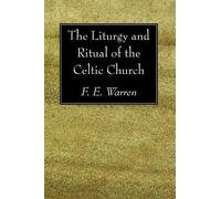 F E Warren The Liturgy and Ritual of the Celtic Church (Tascabile)