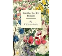 F. Edward Hulme Familiar Garden Flowers (Tascabile)