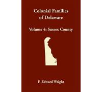 F Edward Wright Colonial Families of Delaware, Volume 4 (Tascabile)