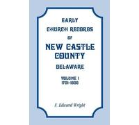 F Edward Wright Early Church Records of New Castle County, Delaware, (Tascabile)