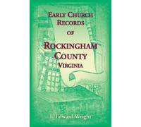 F Edward Wright Early Church Records of Rockingham County, Virginia (Tascabile)