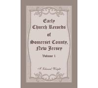 F Edward Wright Early Church Records of Somerset County, New Jersey, (Tascabile)