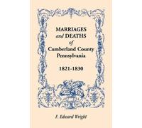 F Edward Wright Marriages and Deaths of Cumberland County, [Pennsylv (Tascabile)