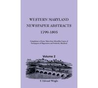 F Edward Wright Western Maryland Newspaper Abstracts, Volume 2 (Tascabile)