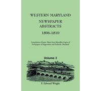 F Edward Wright Western Maryland Newspaper Abstracts, Volume 3 (Tascabile)