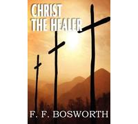 F F Bosworth Christ the Healer (Tascabile)