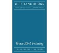 F. Fletcher Wood-Block Printing - A Description Of The Craft Of Wood (Tascabile)
