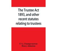 F G Champernown The Trustee Act, 1893, and other recent statutes rel (Tascabile)