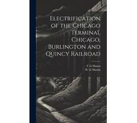 F G Hazen W G M Electrification of the Chicago Terminal Chica (Copertina rigida)