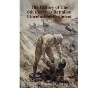F.G. Spring The History of the 6th (service) Battalion Lincol (Copertina rigida)