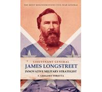 F Gregory Toret Lieutenant General James Longstreet Innovativ (Copertina rigida)