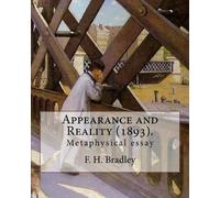 F H Bradley Bradley F. H. Appearance and Reality (1893). By (Tascabile)