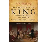 F. H. Buckley The Once and Future King (Tascabile)