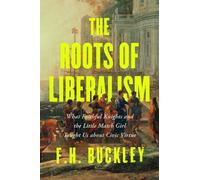 F. H. Buckley The Roots of Liberalism (Copertina rigida)