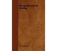 F. H. F. Mercer The Spaniel And Its Training (Tascabile)