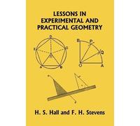 F H Stevens H S Lessons in Experimental and Practical Geometry (Yest (Tascabile)