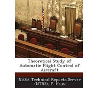 F Haus Theoretical Study of Automatic Flight Control of Aircraft (Tascabile)