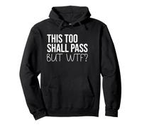 F Hell This Too Shall Pass But Holy Fuck Sign WTF Holy Shit Felpa con Cappuccio