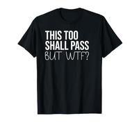 F Hell This Too Shall Pass But Holy Fuck Sign WTF Holy Shit Maglietta