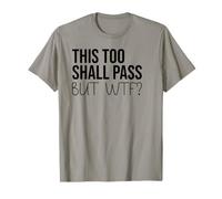 F Hell This Too Shall Pass But WTF Sign Holy Fuck This Shit Maglietta