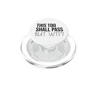 F Hell This Too Shall Pass But WTF Sign Holy Fuck This Shit PopSockets PopGrip per MagSafe
