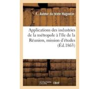 F Hugoulin Applications Des Industries de la Métropole À l'Île de la (Tascabile)