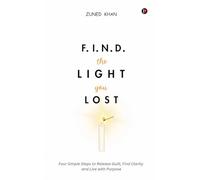 F.I.N.D. the Light You Lost: Four Simple Steps to Release Guilt, Find Clarity and Live with Purpose