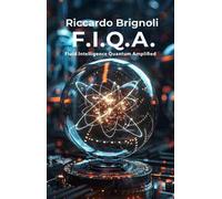 F.I.Q.A. Fluid Intelligence Quantum Amplified