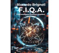 F.I.Q.A. Fluid Intelligence Quantum Amplified: (Lifebooks - PubMe)