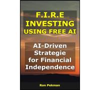 F.I.R.E Investing using Free AI: AI-Driven Strategies for Financial Independence