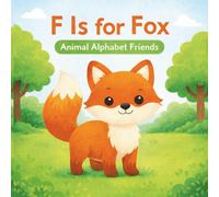 F Is for Fox: Animal Alphabet Friends