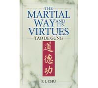 F. J. Chu The Martial Way and its Virtues (Tascabile)