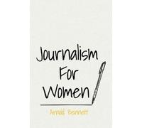 F J Harvey Darton Arnold Bennett Journalism for Women (Tascabile)
