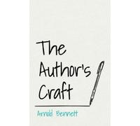 F J Harvey Darton Arnold Bennett The Author's Craft (Tascabile)