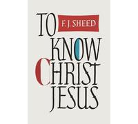 F J Sheed Frank Sheed To Know Christ Jesus (Tascabile)