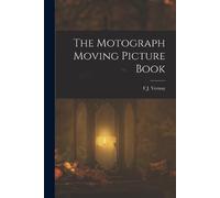 F J Vernay The Motograph Moving Picture Book (Tascabile)