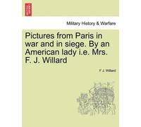 F J Willard Pictures from Paris in War and in Siege. by an American (Tascabile)