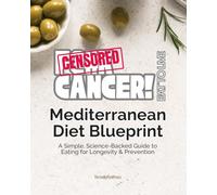 F@#k Cancer! Eat to Live. Mediterranean Diet Blueprint: A Simple, Science-Backed Guide to Eating for Longevity & Prevention