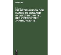 F Keutgen Die Beziehungen Der Hanse Zu England Im Letzten Dri (Copertina rigida)