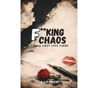 F**king Chaos: Fierce First Love Poems