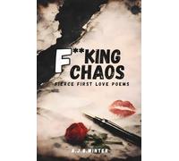 F**king Chaos: Fierce First Love Poems