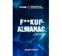 F**kup Almanac Volume 1: Foundations of the Digital World
