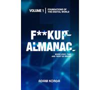 F**kup Almanac Volume 1: Foundations of the Digital World