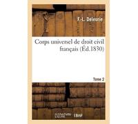 F -L Deleurie Corps universel de droit civil français. Tome 2 (Tascabile)