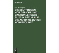 F L Huenefeld Die Blutproben VOR Gericht Und Das Konlenoxyd-B (Copertina rigida)